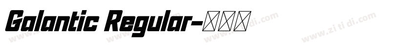 Galantic Regular字体转换 Galantic Regular字体转换